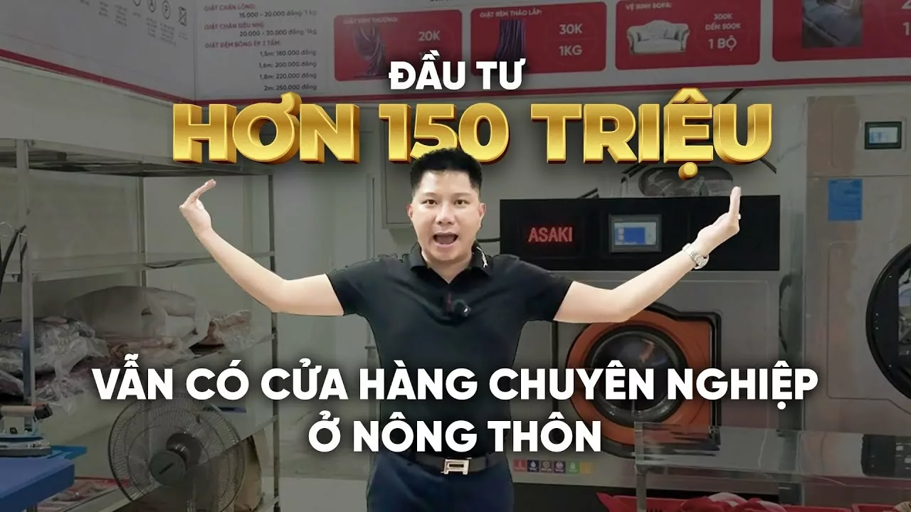 Chỉ 150 triệu đã có cửa hàng giặt sấy chuyên nghiệp tại vùng nông thôn